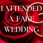 I Attended a Fake Wedding…Here’s Why You Should Too.